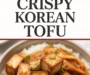 CRISPY KOREAN TOFU Recipe